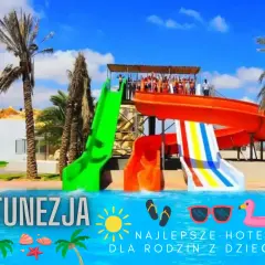 Najlepsze hotele w Tunezji, które warto wybrać na wakacje