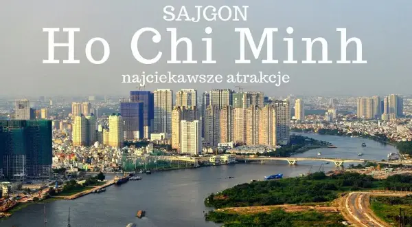 Widok na rzekę i nowoczesne budynki w Ho Chi Minh, mieście pełnym atrakcji.