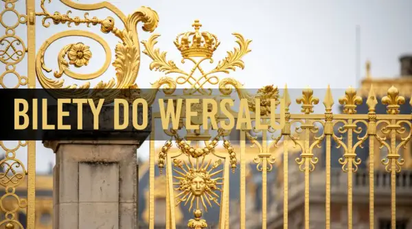Złota brama Wersalu. Sprawdź aktualną wersal cenę biletu, by zwiedzić pałac.