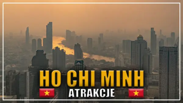 Widok na miasto z rzeką i drapaczami chmur. Napis "HO CHI MINH ATRAKCJE" sugeruje podróż do Wietnamu.
